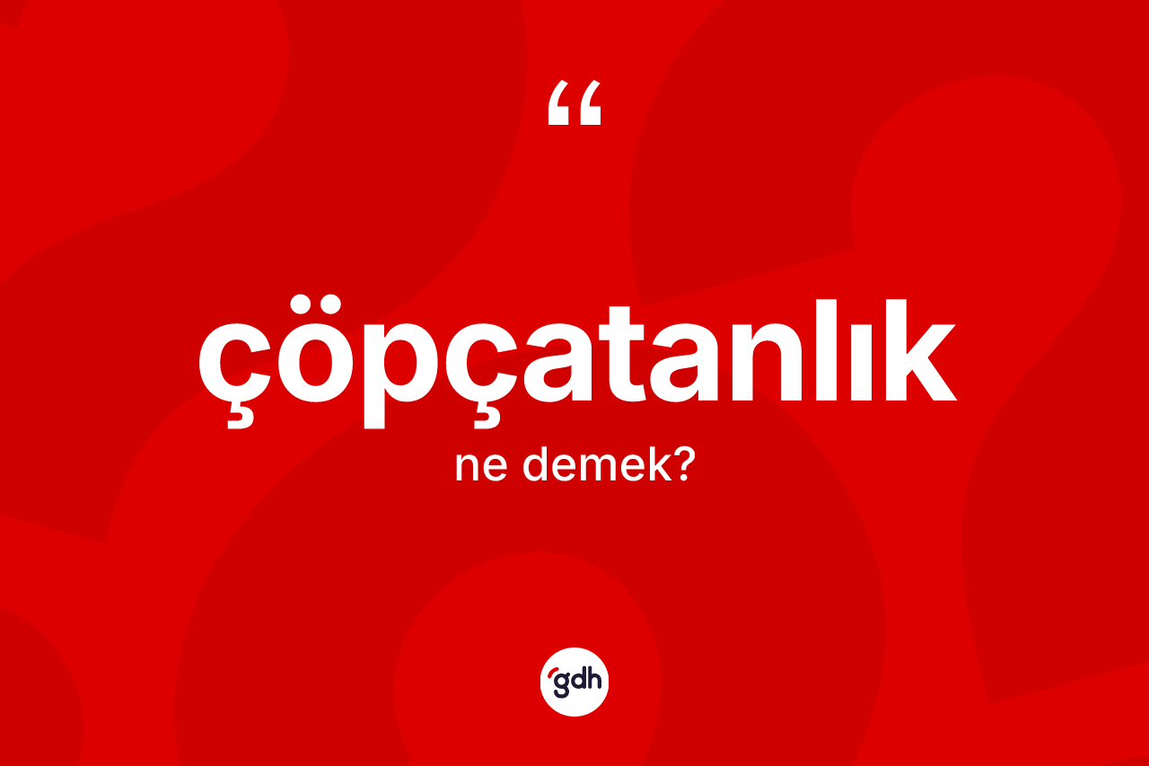Çöpçatanlık nedir? Çöpçatanlığın TDK'ya göre anlamı nedir?
