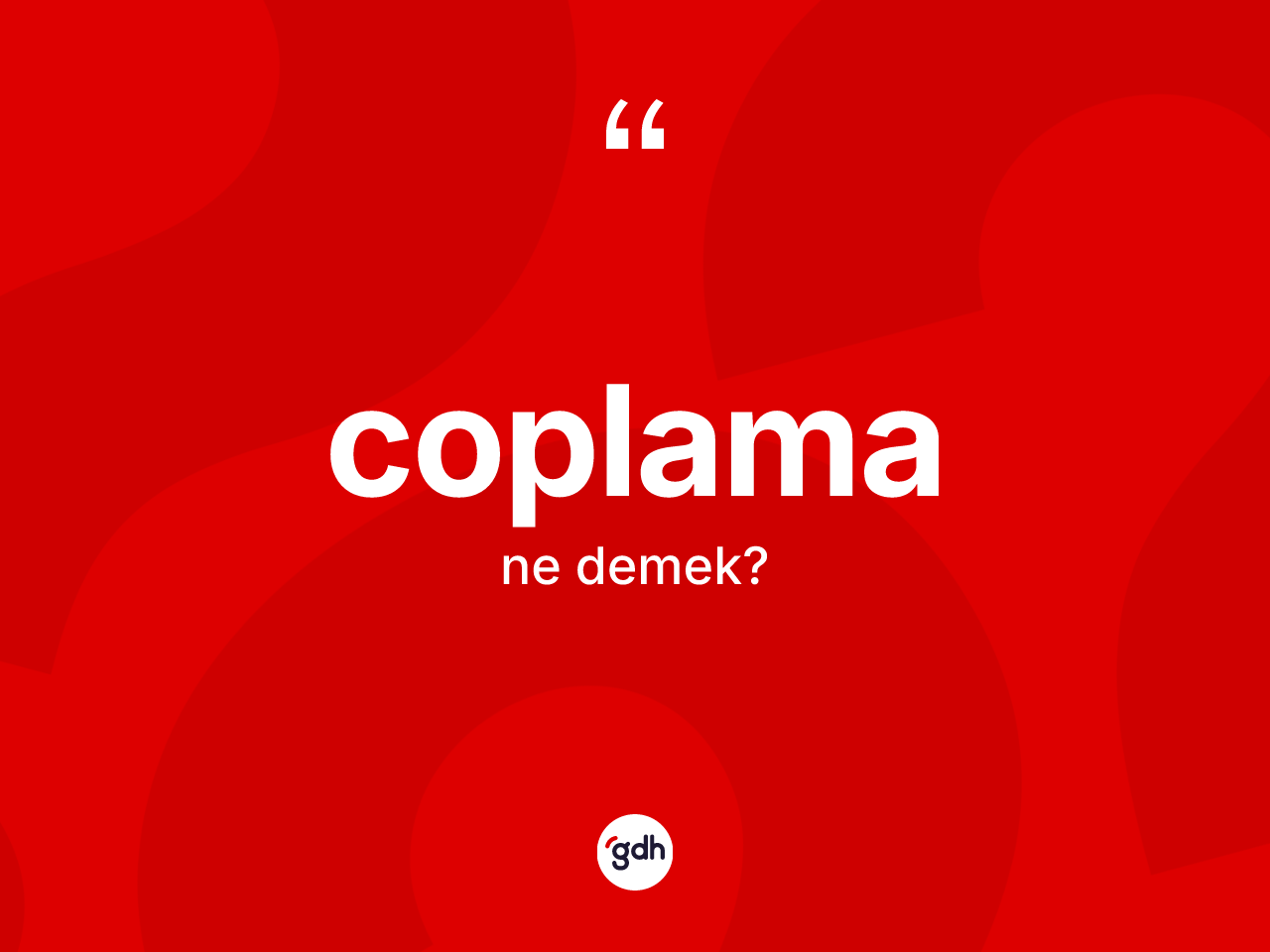 Coplama kelimesinin tanımı nedir? Coplamanın TDK'ya göre anlamı nedir?