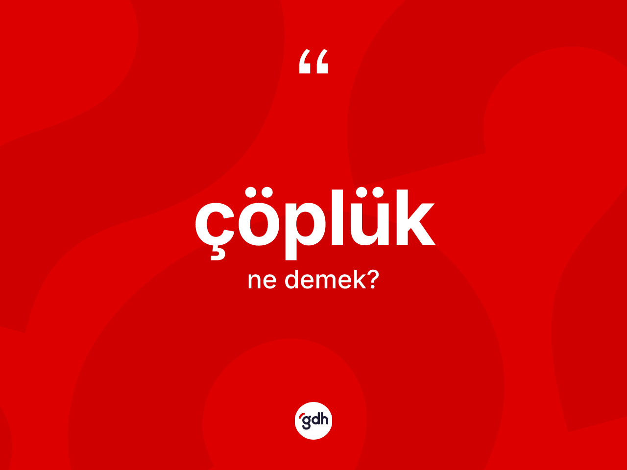 Çöplük kelimesinin anlamı nedir? Çöplük kelimesinin özellikleri nelerdir?