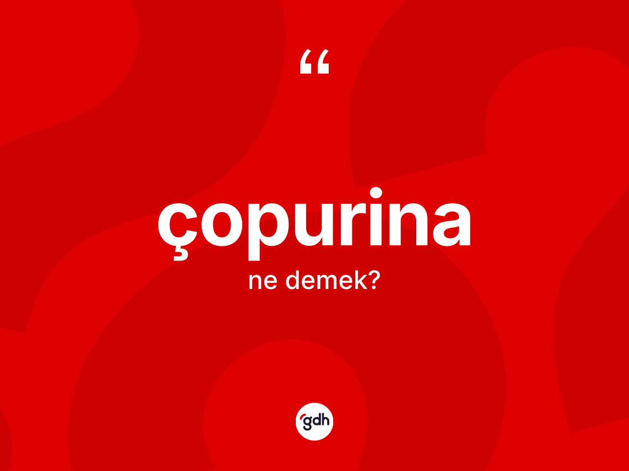 Çopurina kelimesinin sözlükteki tanımı nedir? Çopurinanın kısaca tanımı nedir?