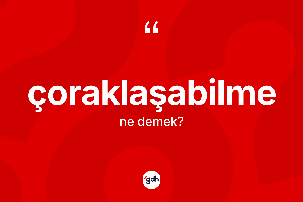 Çoraklaşabilme ne anlama gelir?