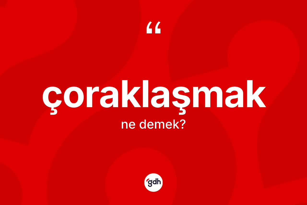 Çoraklaşmak kelimesinin sözlükteki tanımı nedir? Çoraklaşmak kelimesinin özellikleri nelerdir?