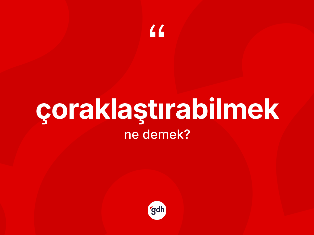 Çoraklaştırabilmek kelimesi nedir? Çoraklaştırabilmeğin TDK'ya göre anlamı nedir?