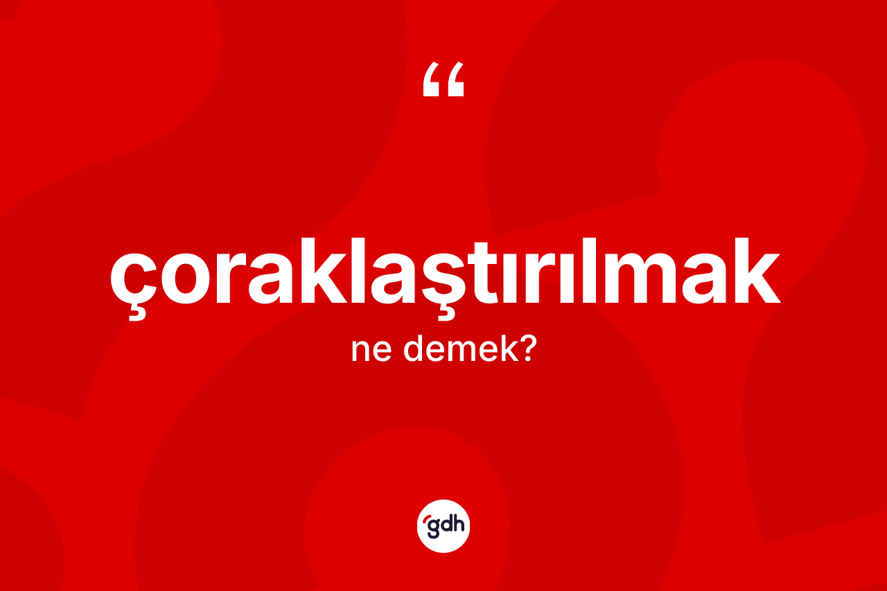 Çoraklaştırılmak ne demek? Çoraklaştırılmağın sözlükteki anlamı nedir?