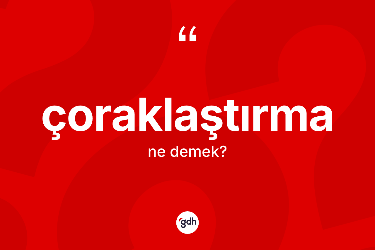 Çoraklaştırma kelimesinin sözlükteki tanımı nedir? Çoraklaştırmanın halk arasındaki kullanımı nasıldır?