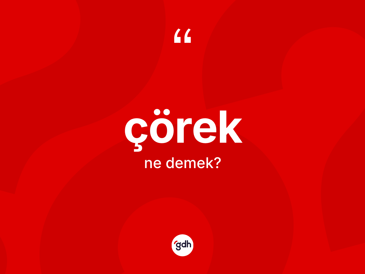 Çörek kelimesinin tanımı nedir? Çöreğin kısaca tanımı nedir?