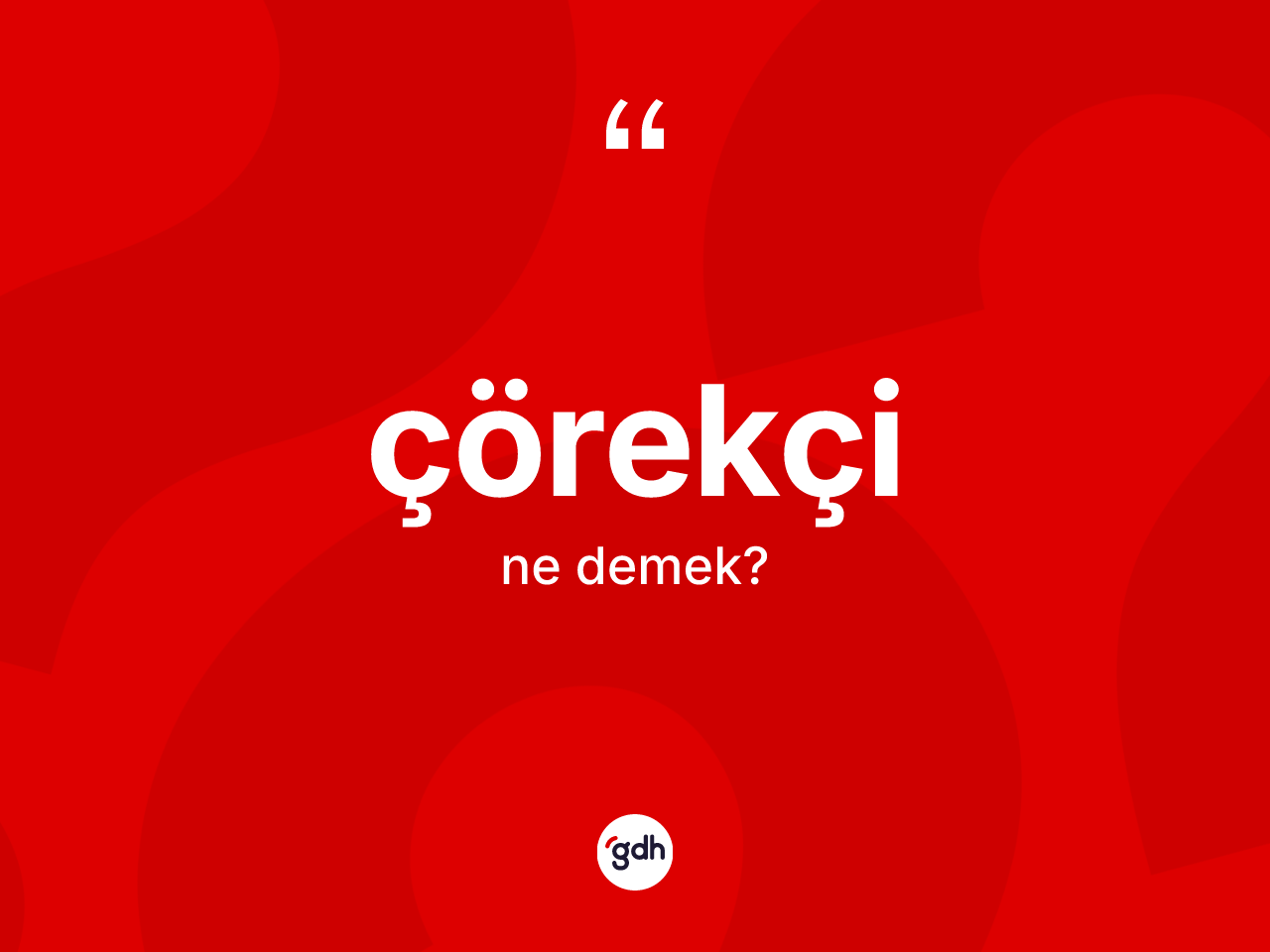 Çörekçi kelimesi nedir? Çörekçi kelimesinin TDK anlamı nedir?