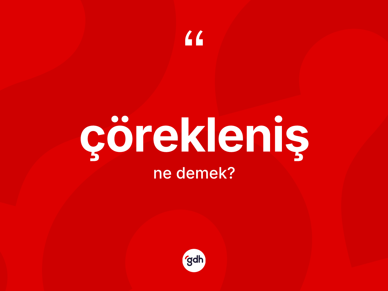 Çörekleniş kelimesinin tanımı nedir? Çörekleniş kelimesinin kaç farklı anlamı var?