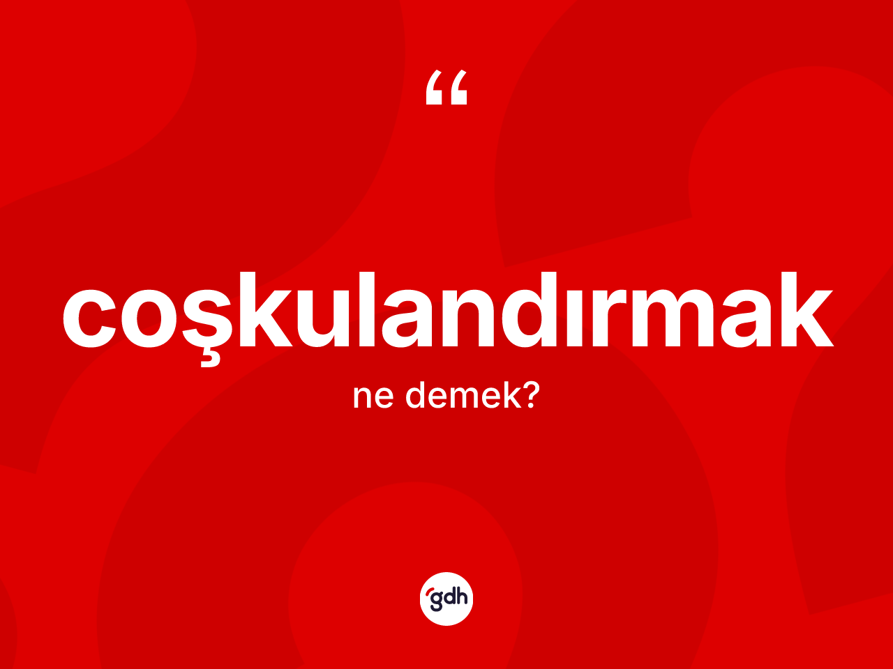 Coşkulandırmak nedir? Coşkulandırmağın halk arasındaki kullanımı nasıldır?