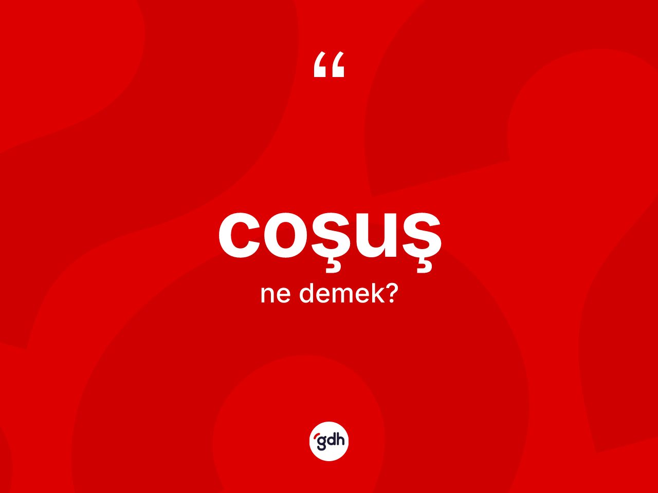 Coşuş kelimesinin anlamı nedir? Coşuşun TDK'ya göre anlamı nedir?