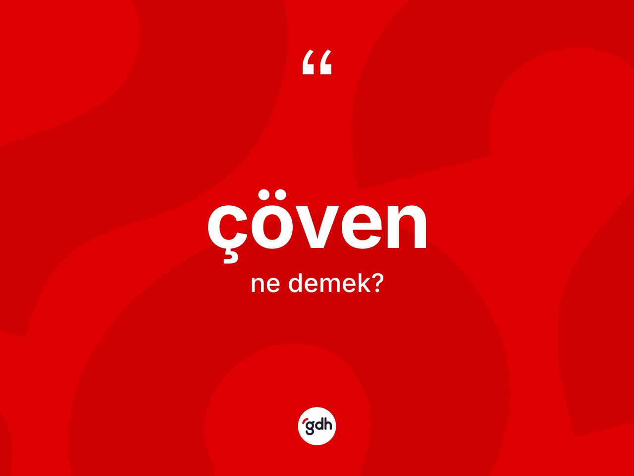 Çöven kelimesinin anlamı nedir? Çövenin sözlükteki anlamı nedir?