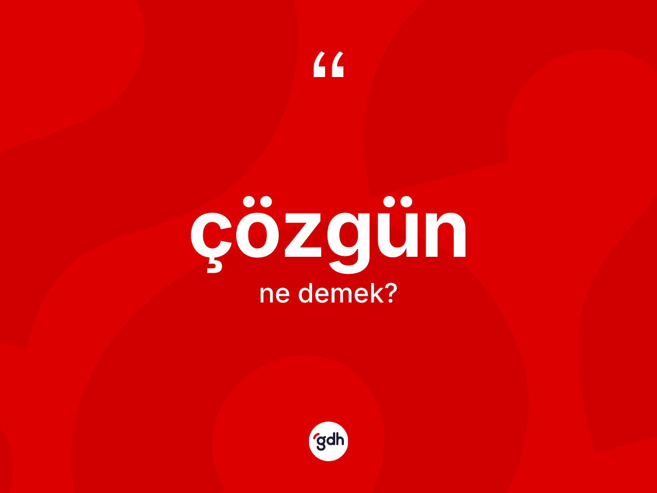 Çözgün kelimesi ne demek? Çözgünün kısaca tanımı nedir?