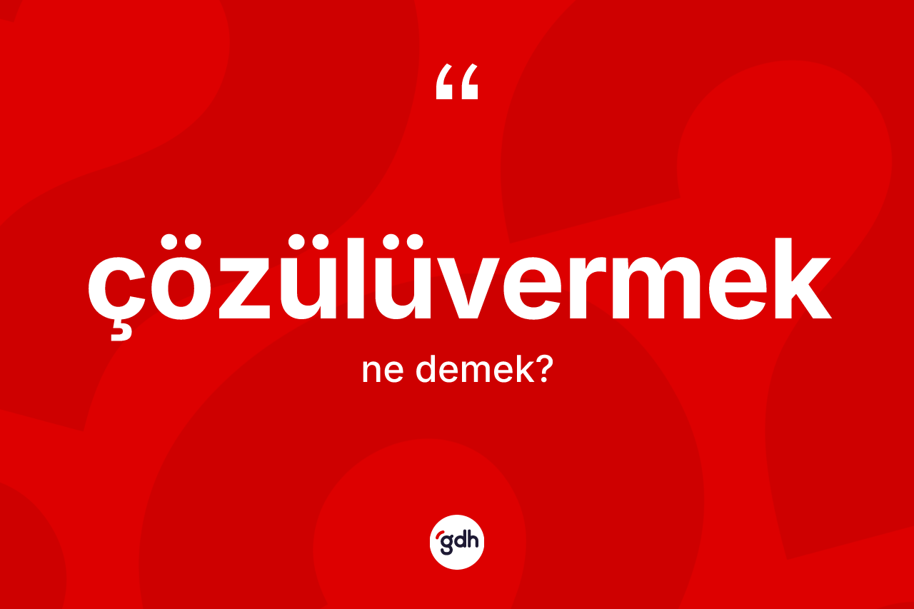 Çözülüvermek nedir? Çözülüvermeğin halk arasındaki kullanımı nasıldır?