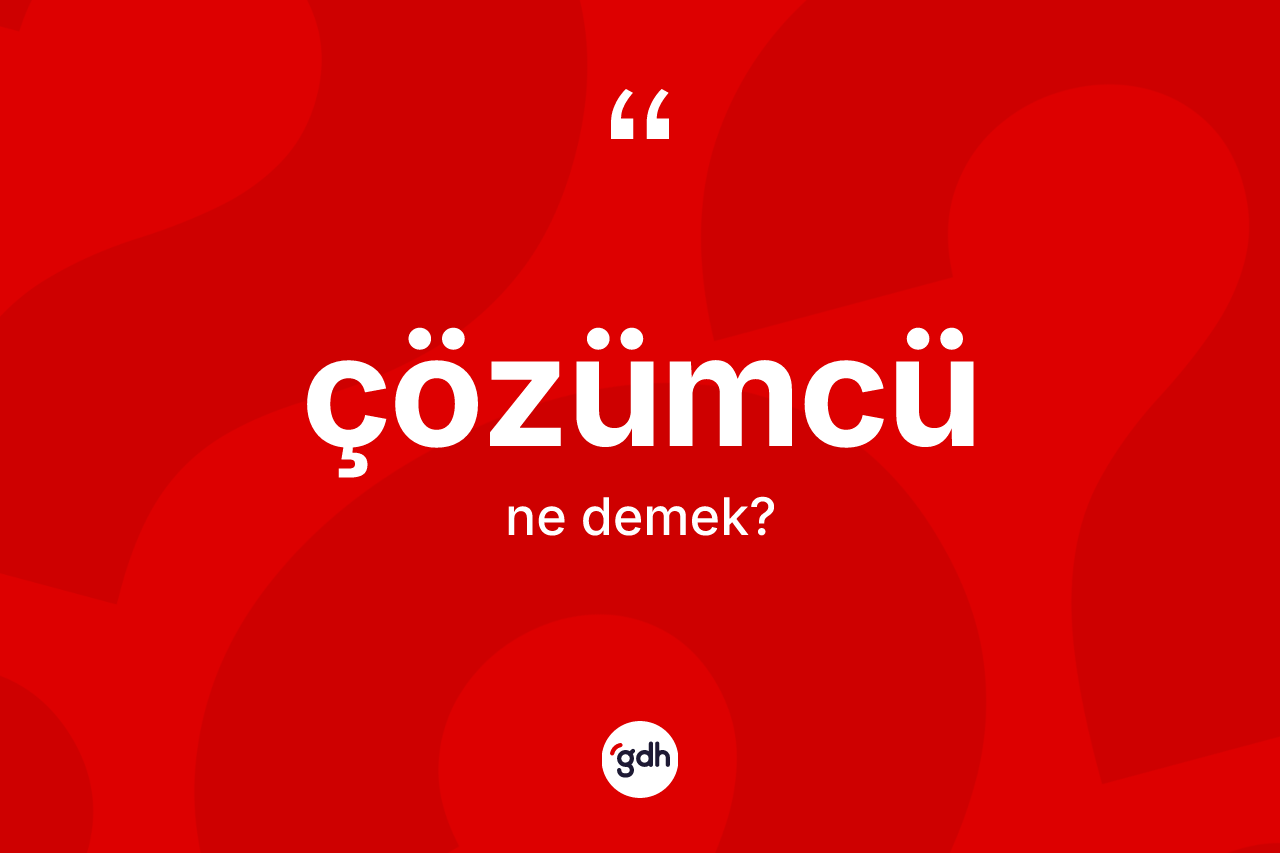 Çözümcü kelimesi ne anlama gelir?