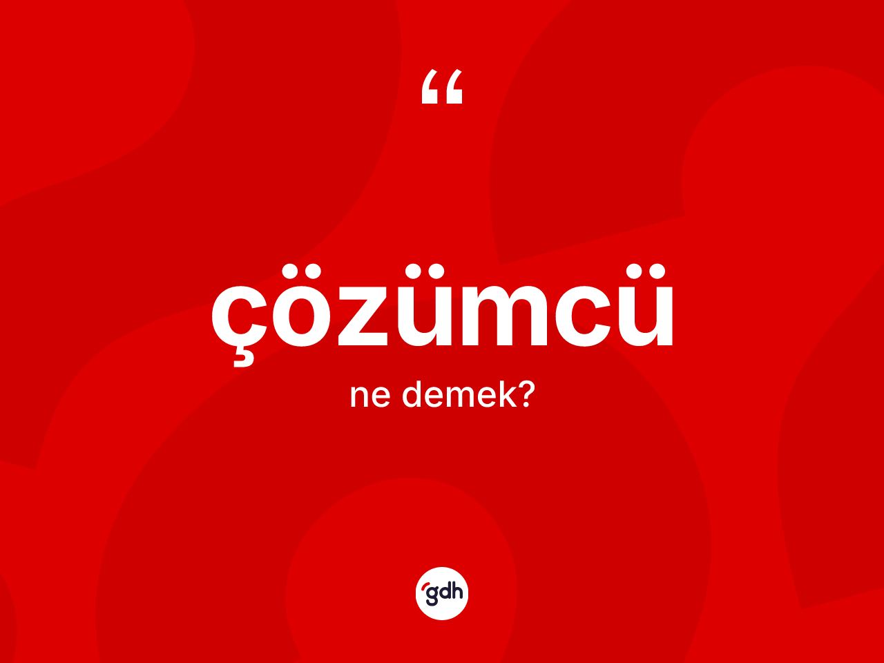 Çözümcü kelimesi ne anlama gelir? Çözümcünün TDK'ya göre anlamı nedir?