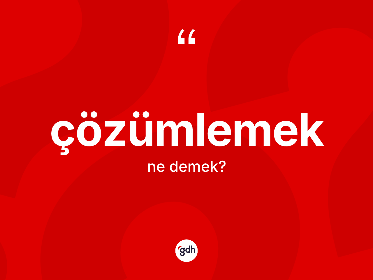 Çözümlemek kelimesi ne demek? Çözümlemeğin TDK'ya göre anlamı nedir?