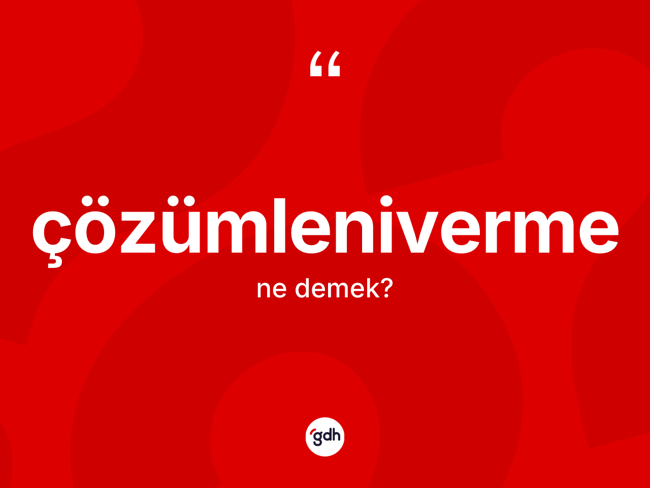 Çözümleniverme kelimesi ne demek? Çözümlenivermenin sözlükteki anlamı nedir?