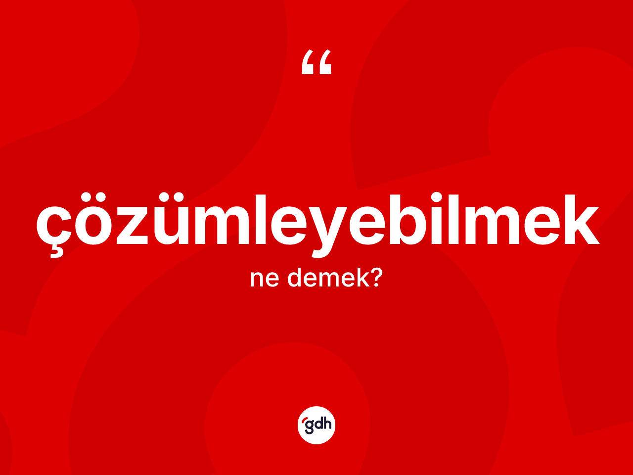 Çözümleyebilmek kelimesi ne anlama gelir? Çözümleyebilmeğin halk arasındaki kullanımı nasıldır?