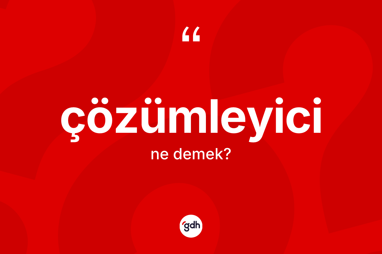 Çözümleyici kelimesi nedir? Çözümleyici kelimesinin TDK'ya göre açıklaması nedir?