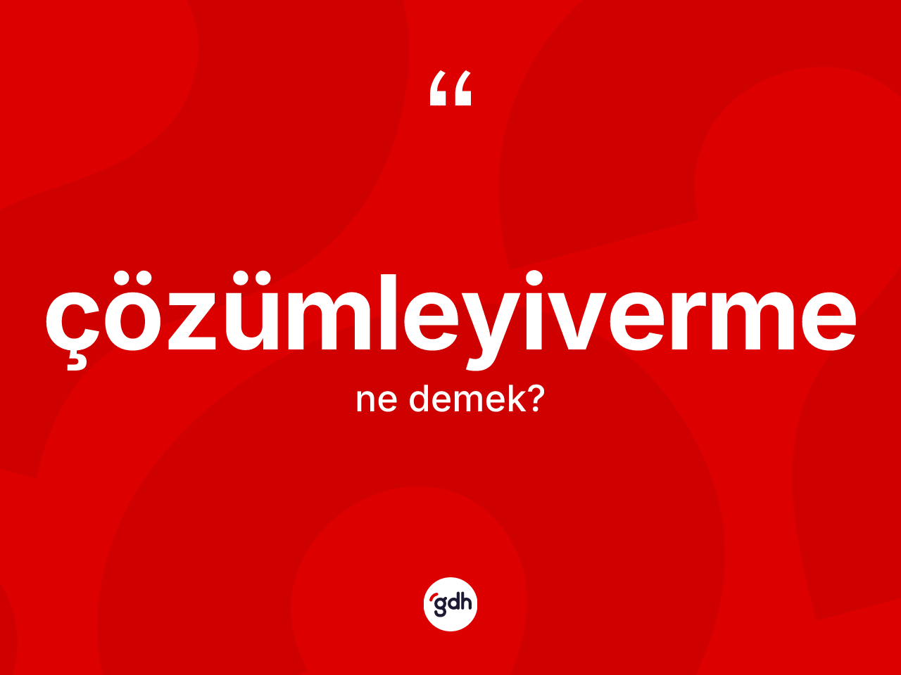 Çözümleyiverme kelimesinin sözlükteki tanımı nedir? Çözümleyivermenin halk arasındaki kullanımı nasıldır?