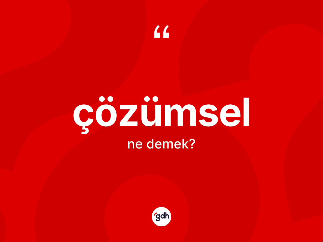 Çözümsel ne demek? Çözümsel kelimesinin özellikleri nelerdir?
