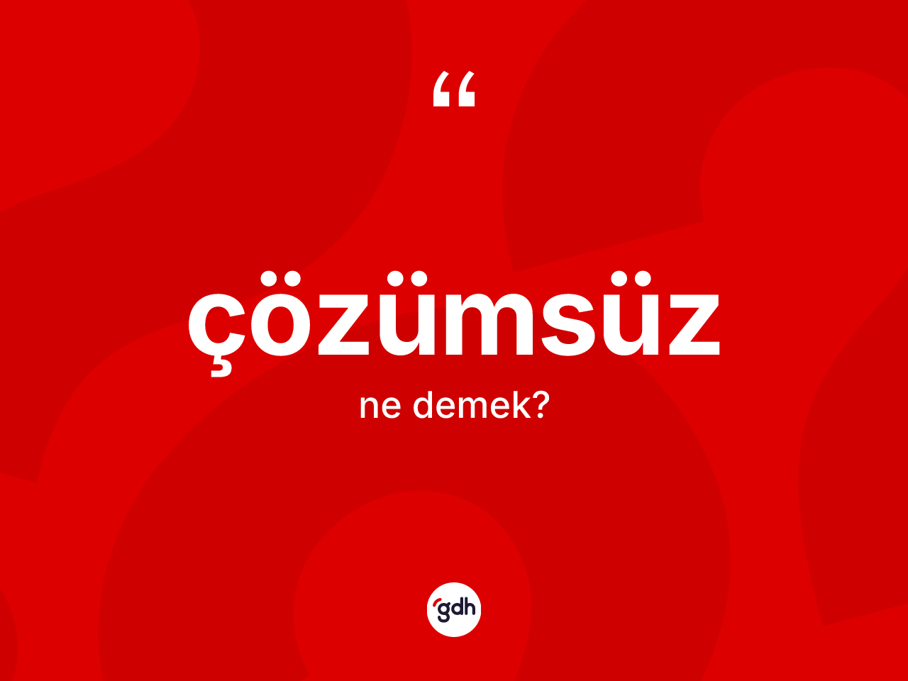 Çözümsüz ne anlama gelir? Çözümsüzün sözlükteki anlamı nedir?