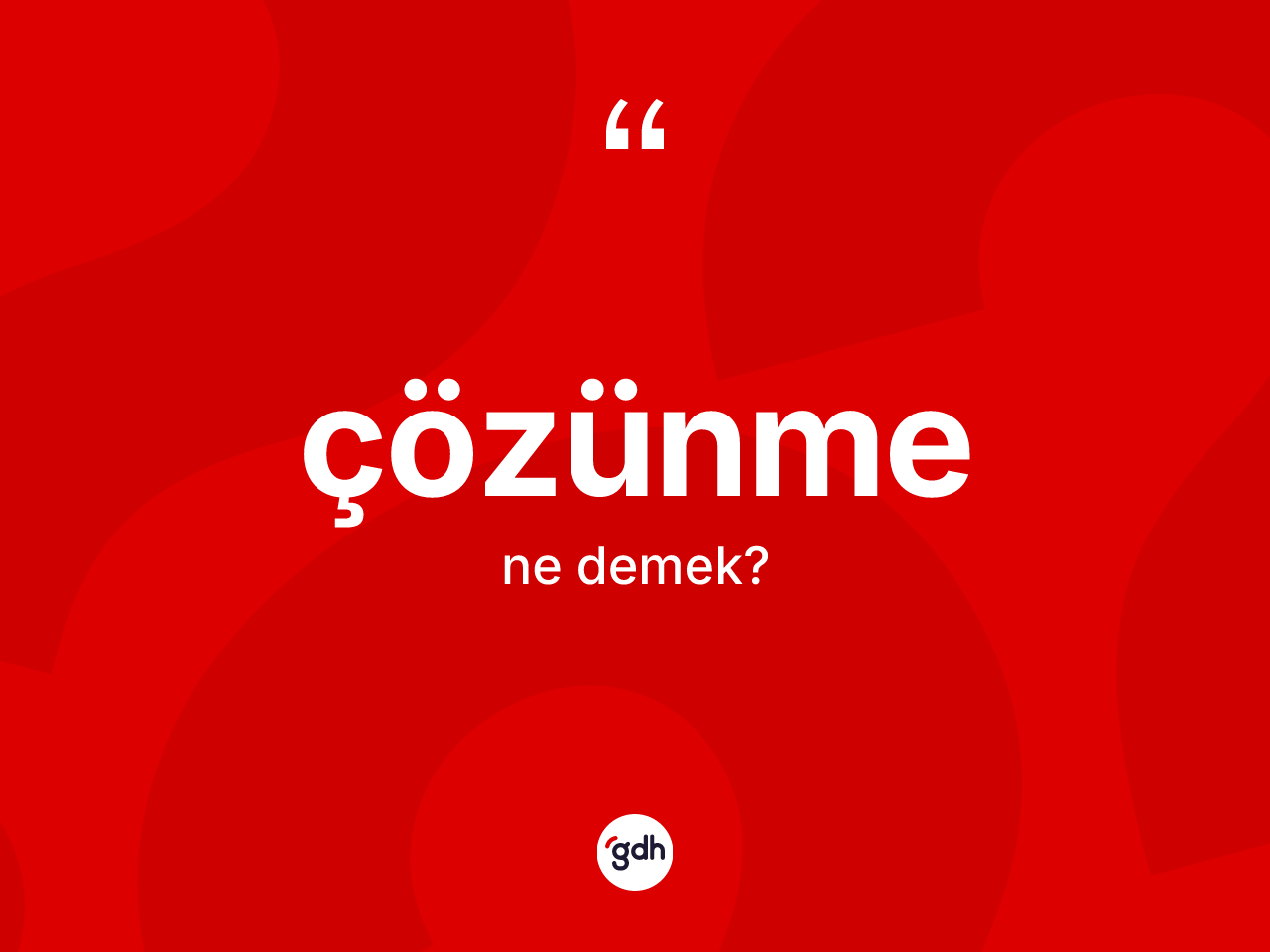 Çözünme kelimesi ne anlama gelir? Çözünmenin sözlükteki anlamı nedir?