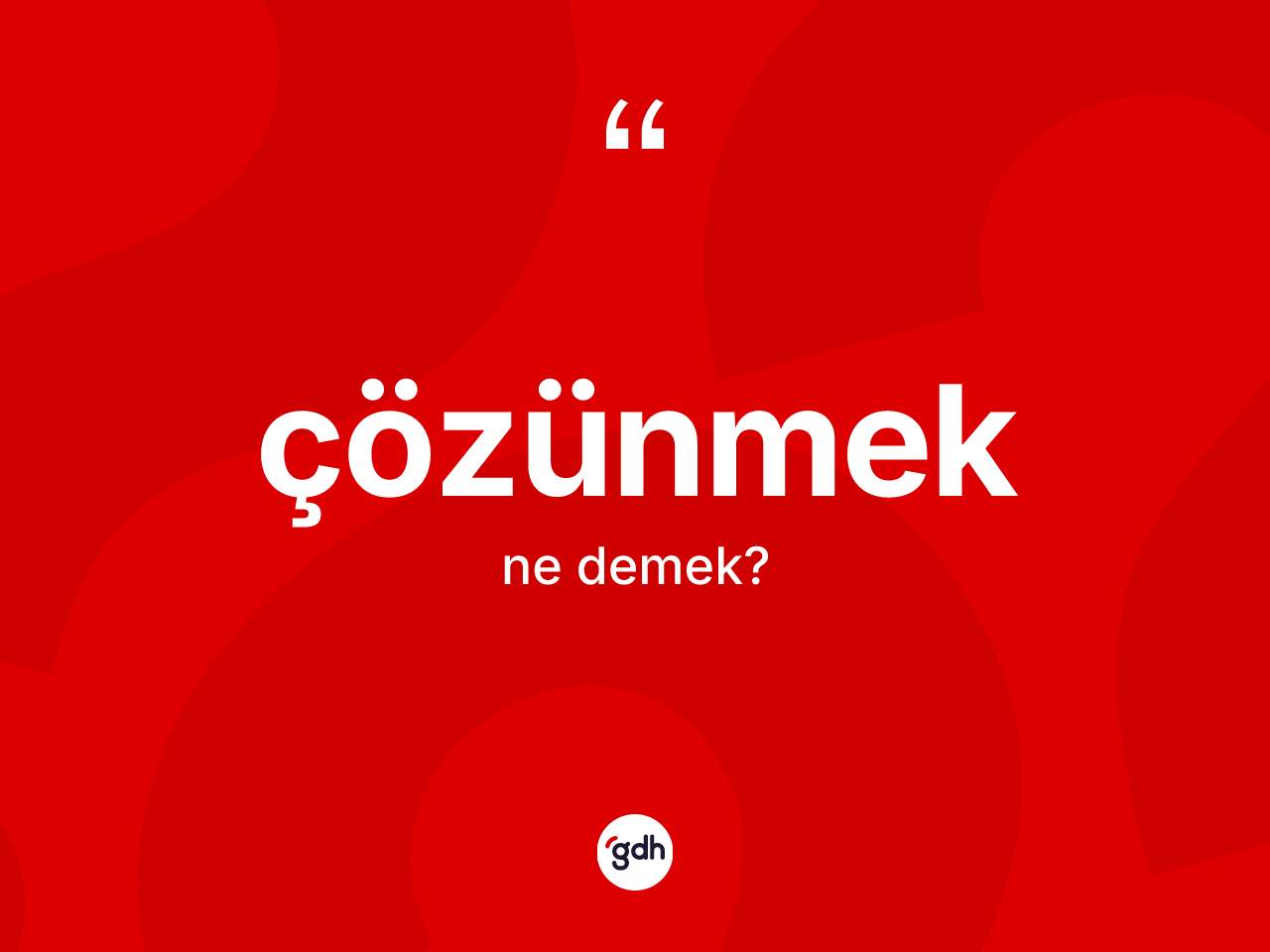 Çözünmek kelimesinin anlamı nedir? Çözünmek kelimesinin kaç farklı anlamı var?