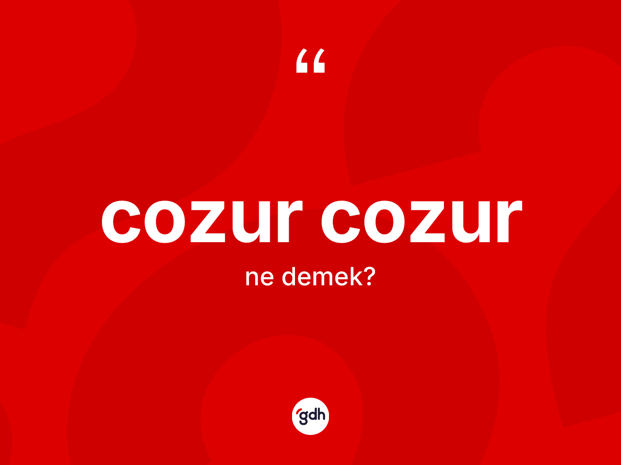Cozur cozur nedir? Cozur cozur kelimesinin TDK anlamı nedir?