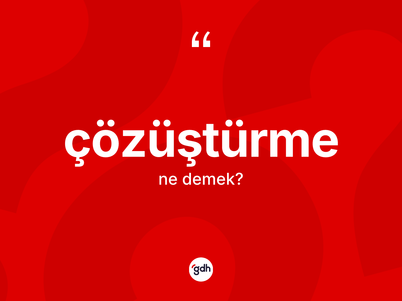 Çözüştürme kelimesi ne demek? Çözüştürme kelimesinin TDK'ya göre açıklaması nedir?