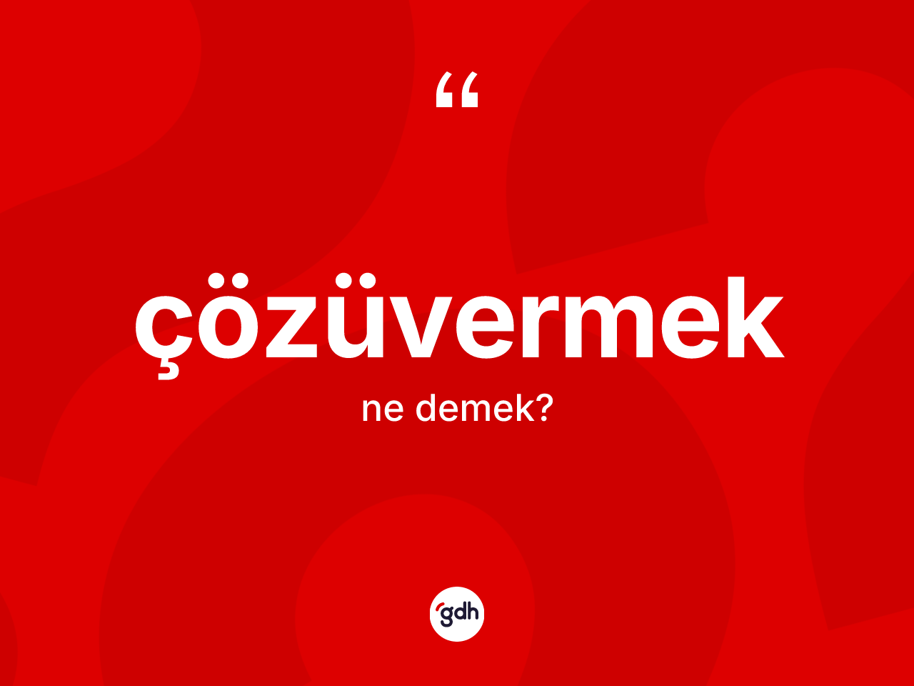 Çözüvermek kelimesinin anlamı nedir? Çözüvermek kelimesinin TDK anlamı nedir?