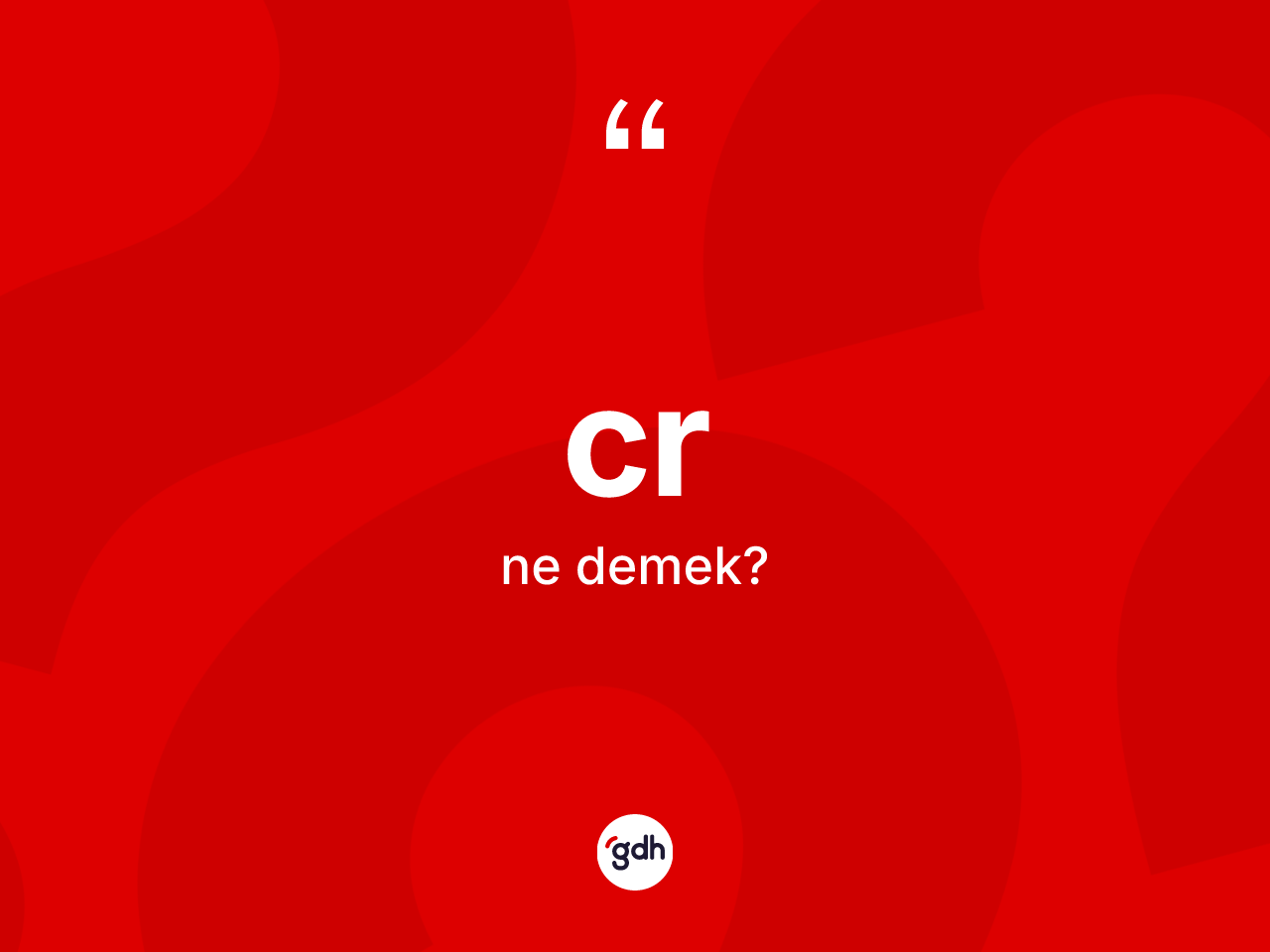 Cr kelimesinin sözlükteki tanımı nedir? Cr kelimesinin TDK anlamı nedir?