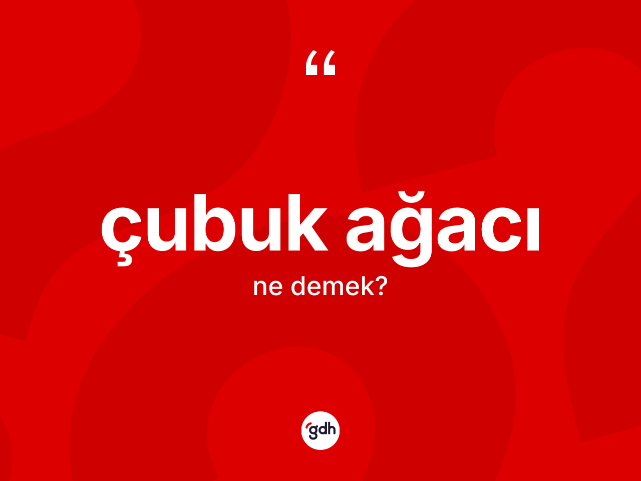 Çubuk ağacı kelimesinin anlamı nedir? Çubuk ağacının sözlükteki anlamı nedir?