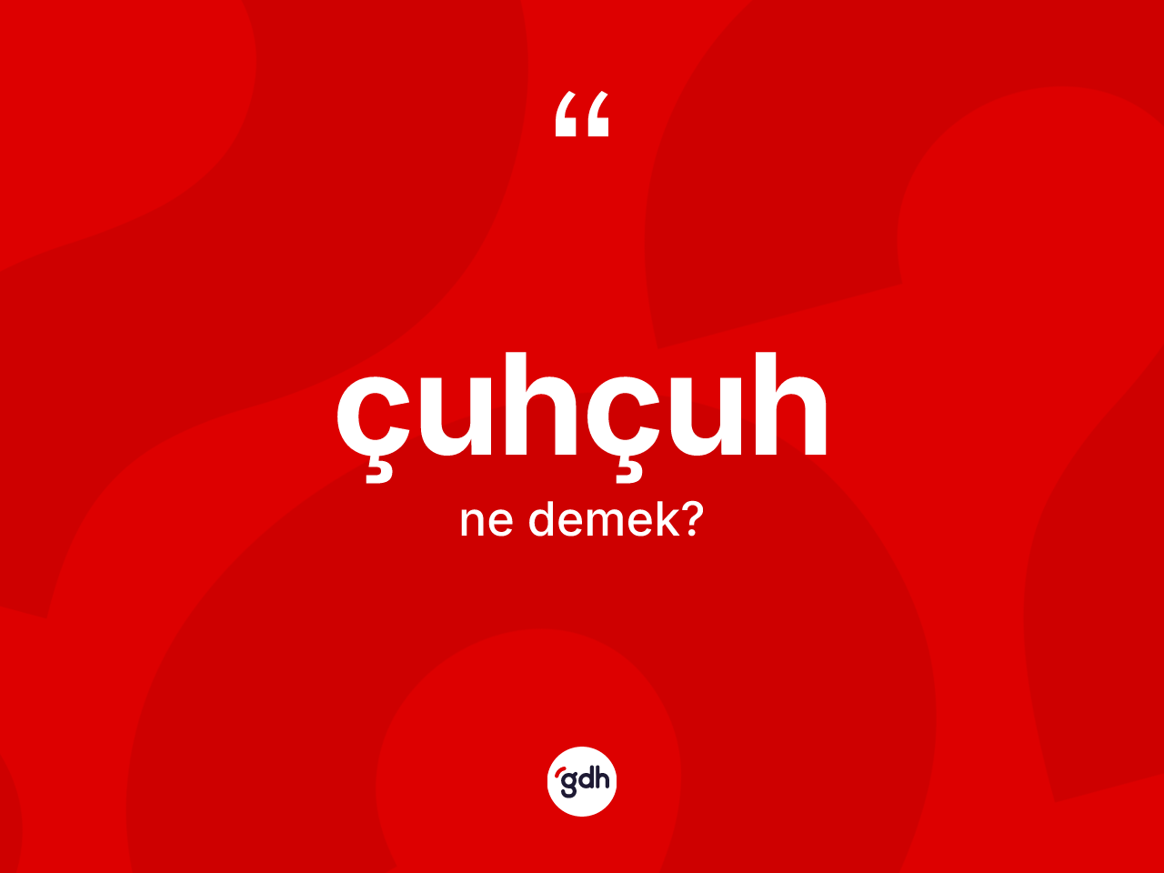 Çuhçuh kelimesinin tanımı nedir? Çuhçuh kelimesinin özellikleri nelerdir?