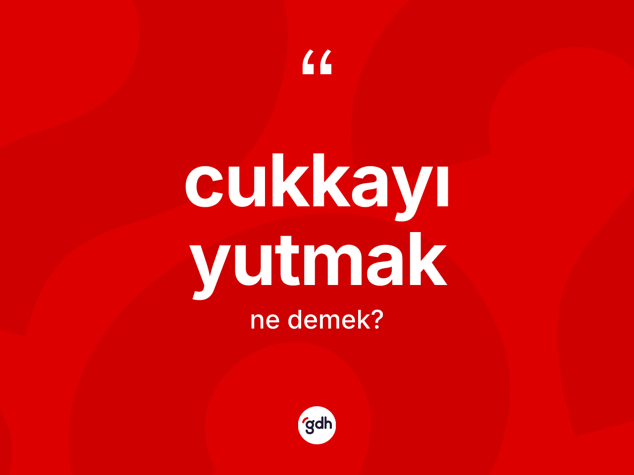 Cukkayı yutmak nedir? Cukkayı yutmak ifadesi hangi durumlarda kullanılır