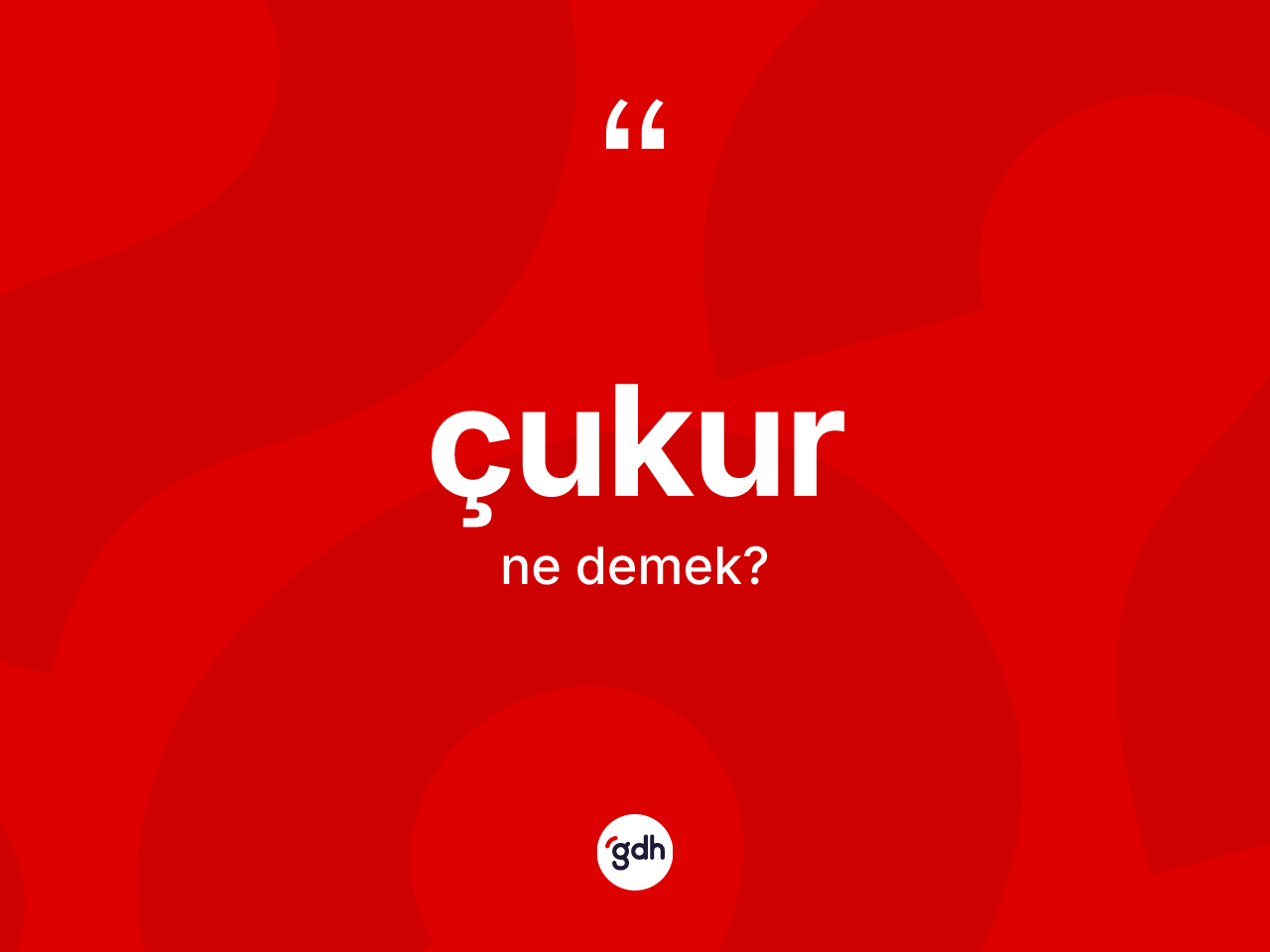 Çukur kelimesinin sözlükteki tanımı nedir? Çukurun TDK'ya göre anlamı nedir?