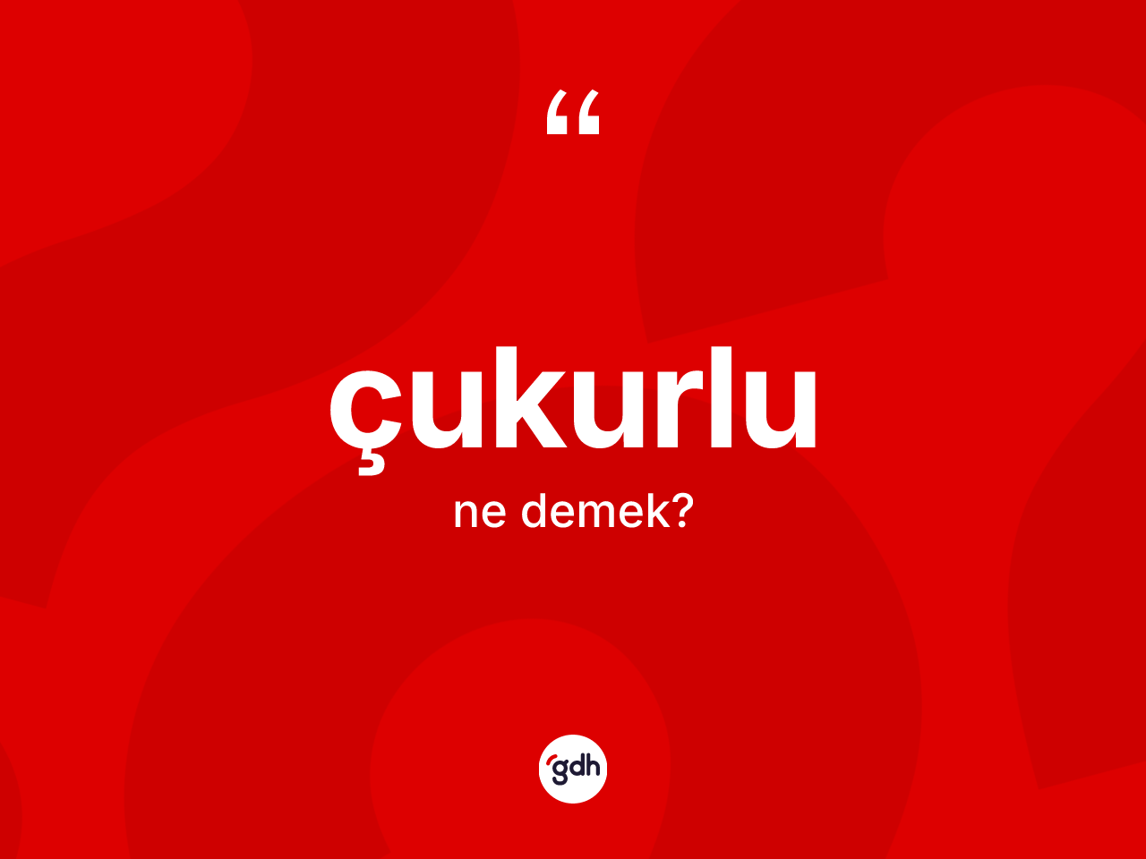 Çukurlu kelimesi ne anlama gelir? Çukurlu kelimesinin özellikleri nelerdir?