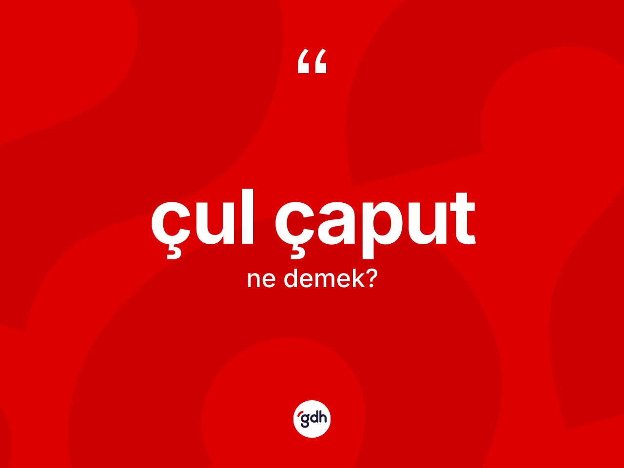 Çul çaput kelimesi nedir? Çul çaputun sözlükteki anlamı nedir?