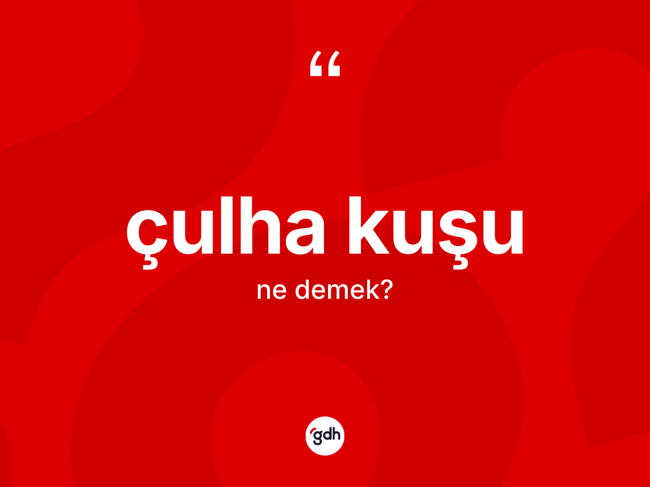 Çulha kuşu kelimesinin sözlükteki tanımı nedir? Çulha kuşunun halk arasındaki kullanımı nasıldır?