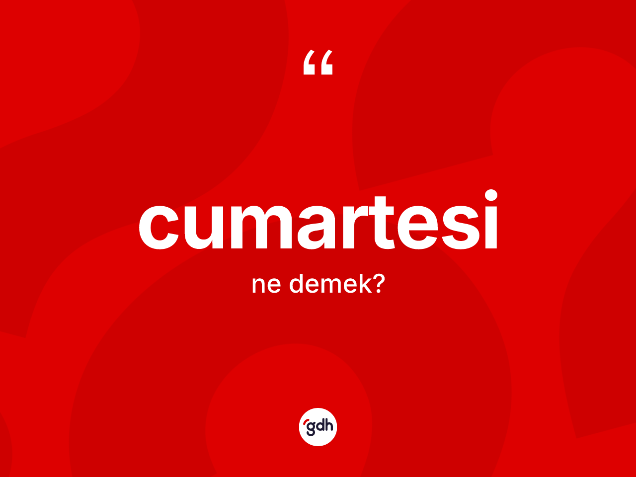 Cumartesi nedir? Cumartesinin TDK'ya göre anlamı nedir?