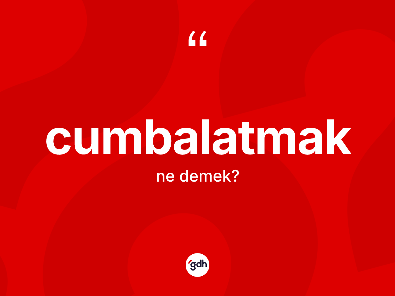 Cumbalatmak nedir? Cumbalatmağın halk arasındaki kullanımı nasıldır?