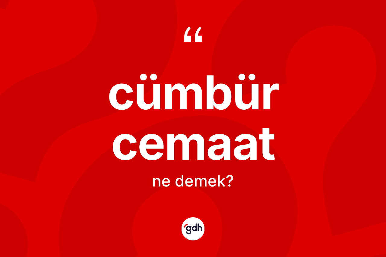 Cümbür cemaat ne demek?