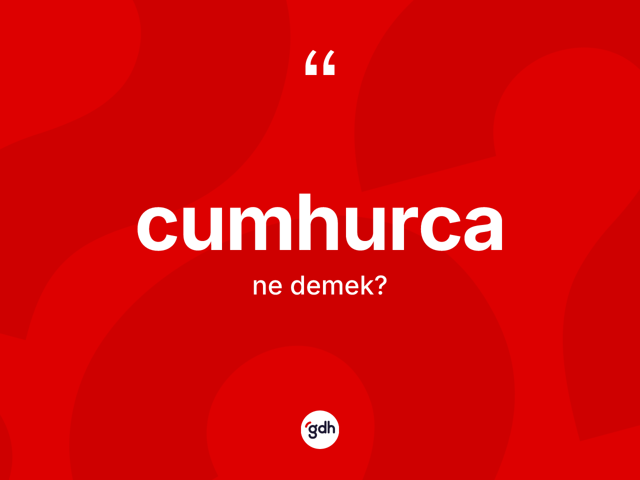 Cumhurca kelimesi nedir? Cumhurca kelimesinin TDK anlamı nedir?