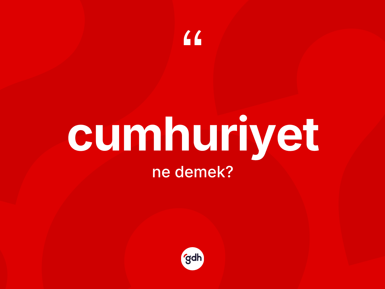 Cumhuriyet kelimesi ne demek? Cumhuriyetin TDK'ya göre anlamı nedir?