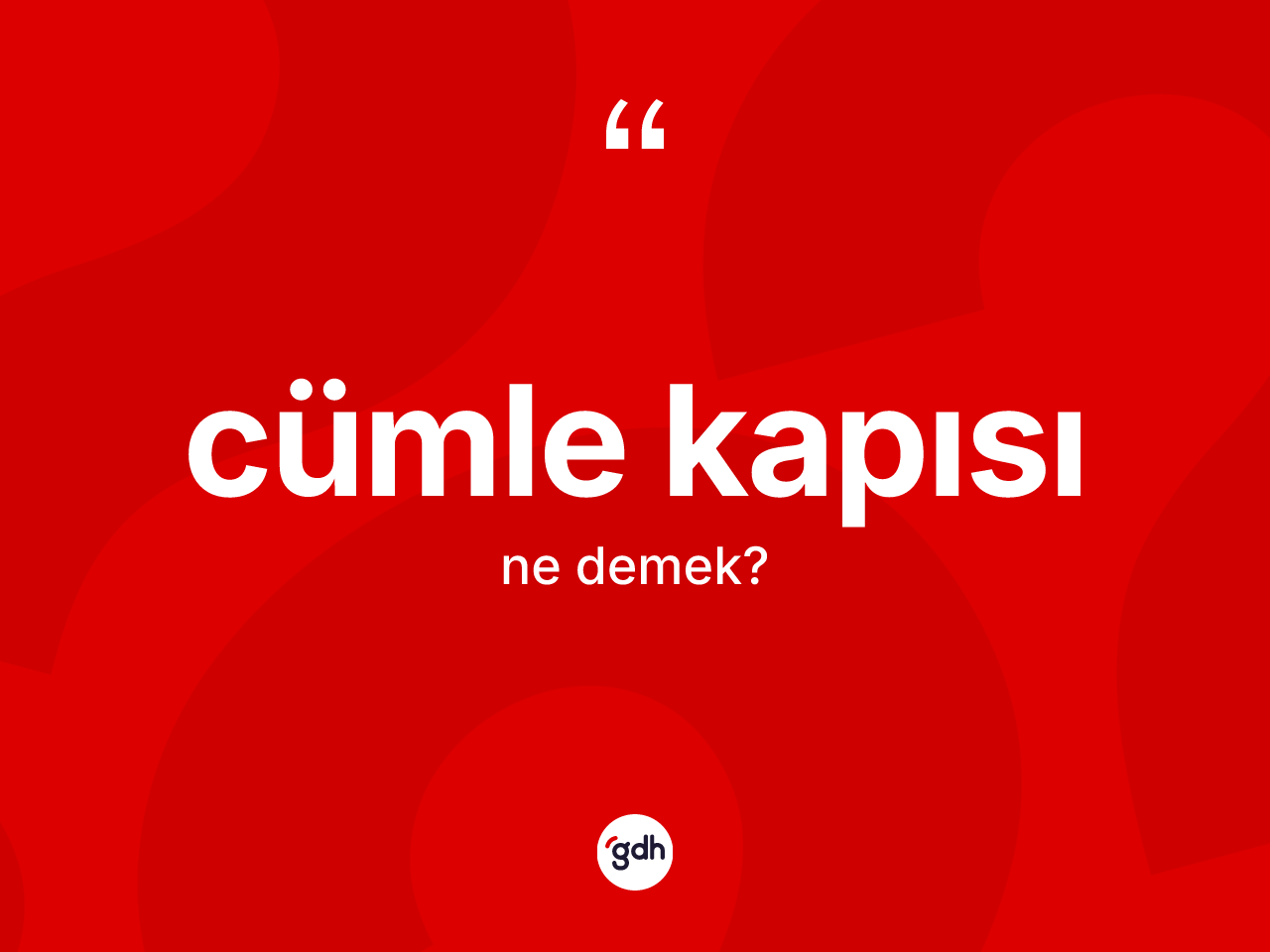 Cümle kapısı kelimesinin anlamı nedir? Cümle kapısının halk arasındaki kullanımı nasıldır?