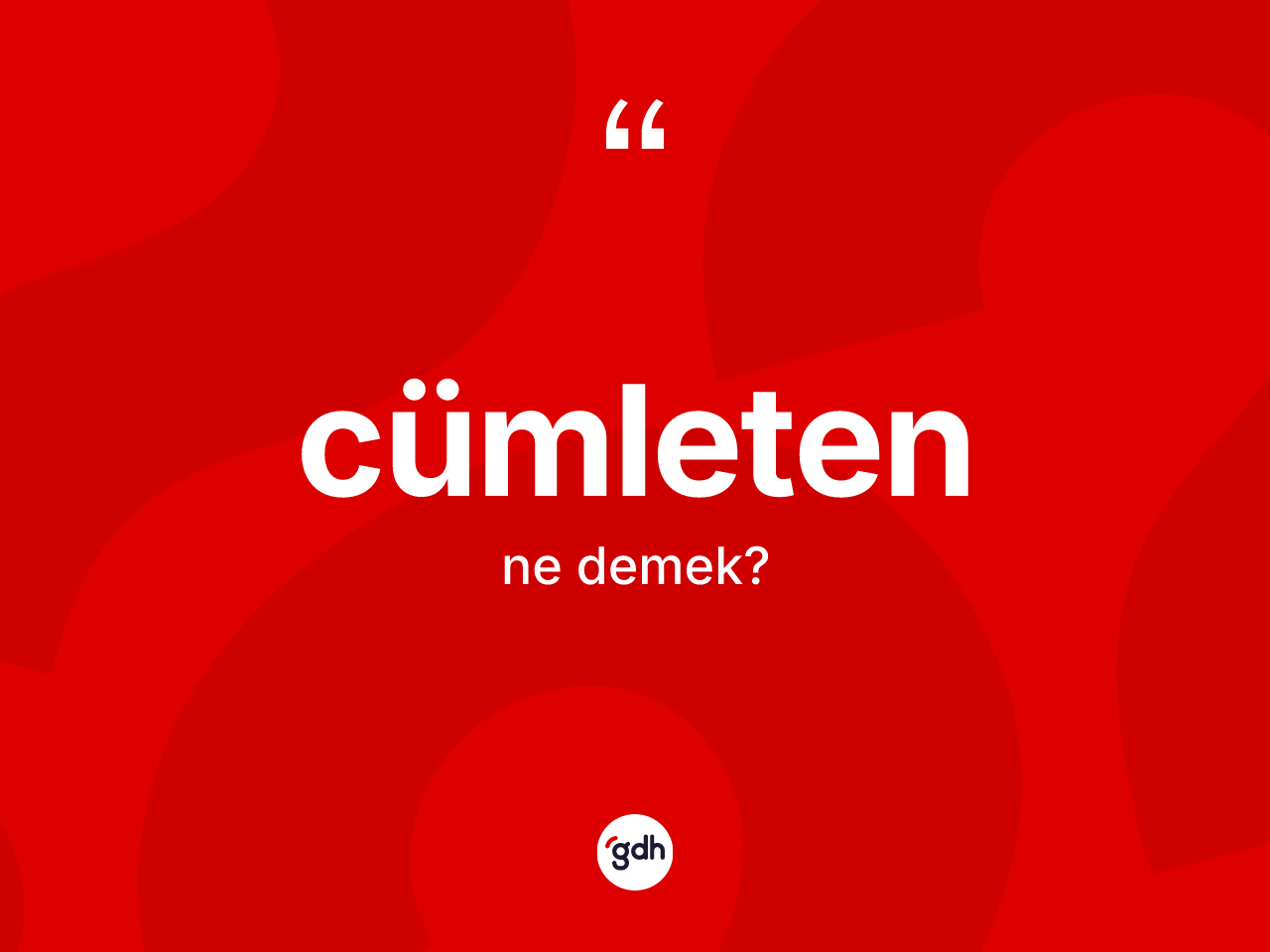 Cümleten nedir? Cümletenin TDK'ya göre anlamı nedir?
