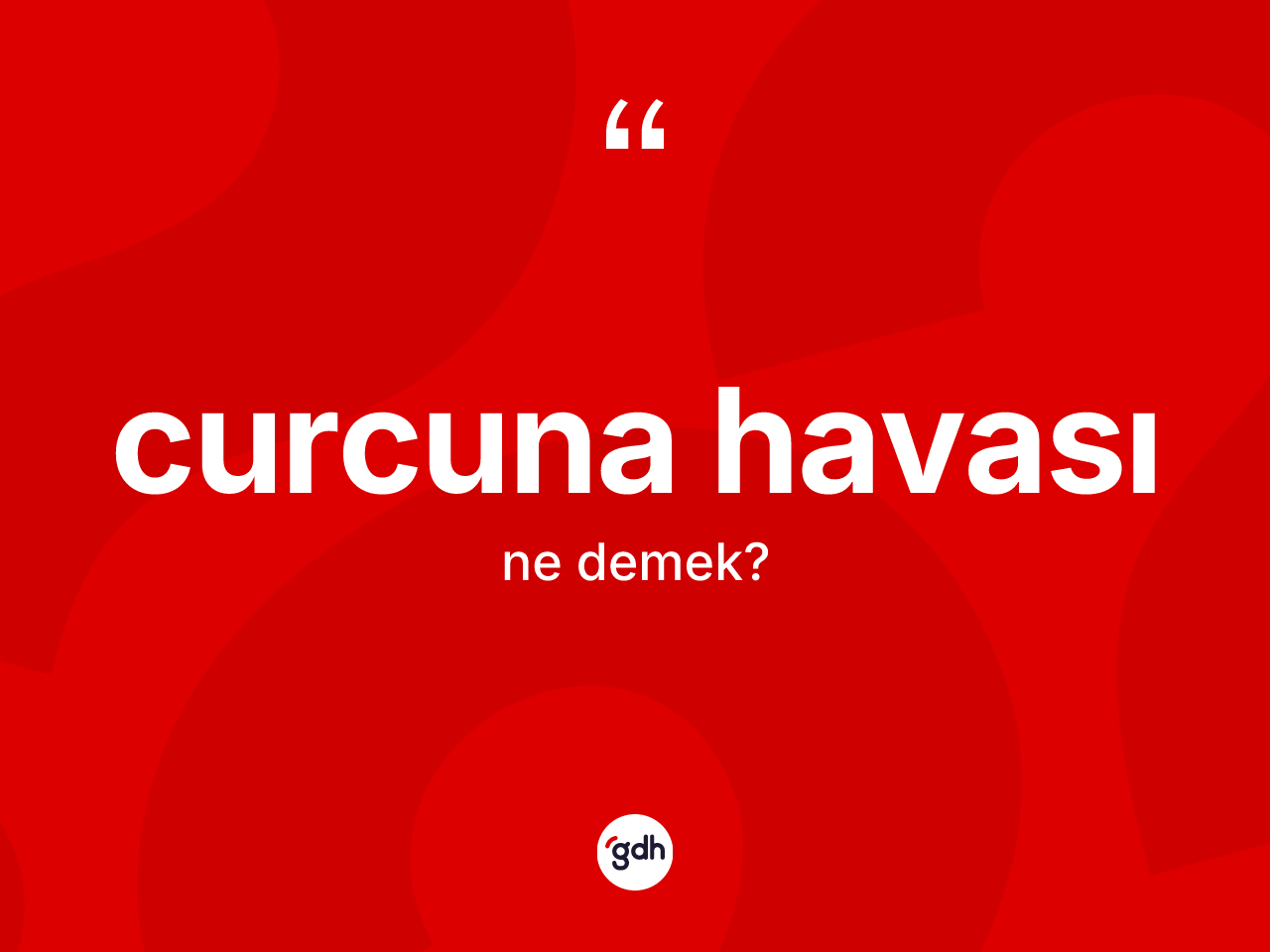 Curcuna havası kelimesi nedir? Curcuna havasının halk arasındaki kullanımı nasıldır?