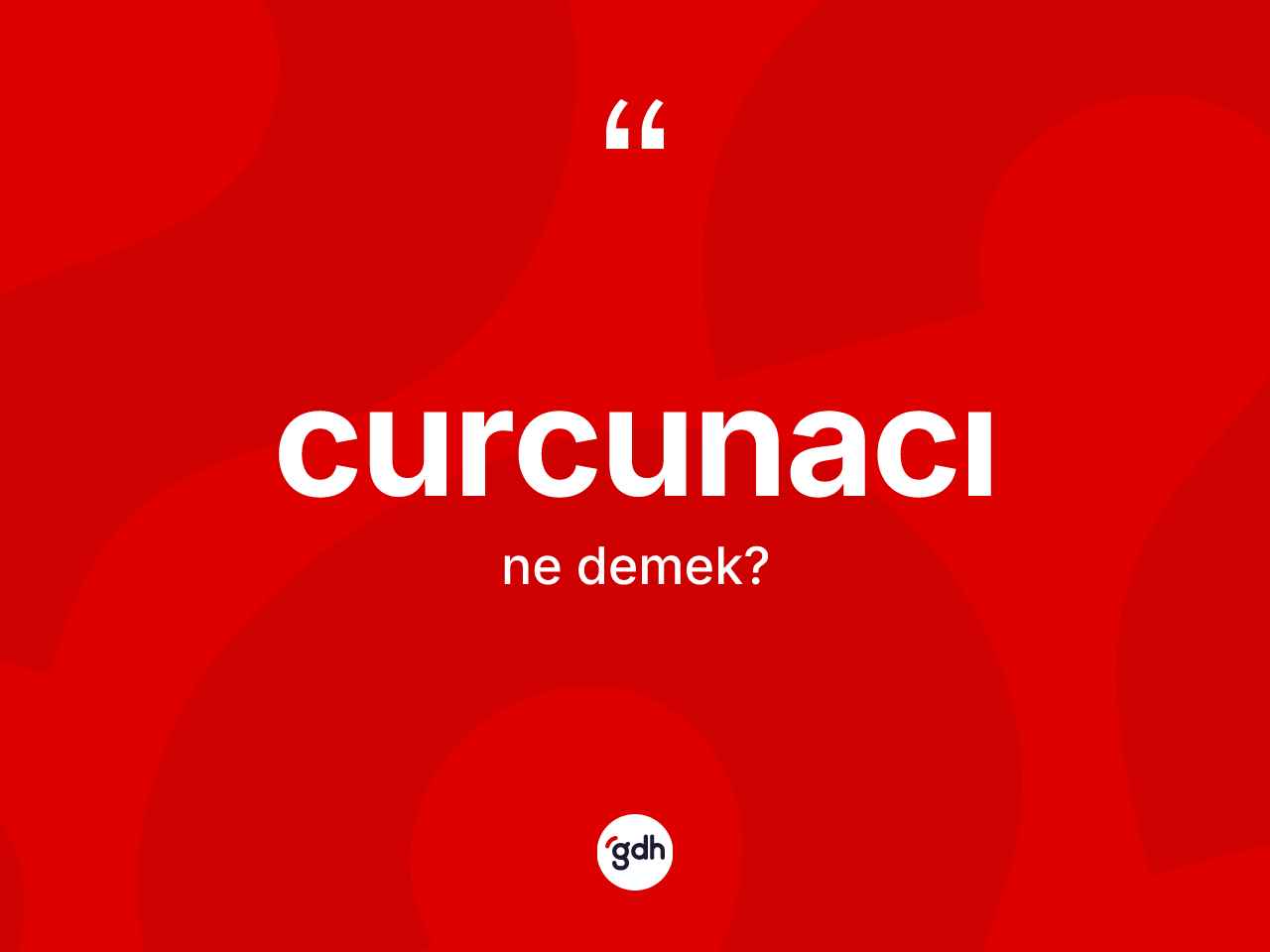 Curcunacı nedir? Curcunacının TDK'ya göre anlamı nedir?