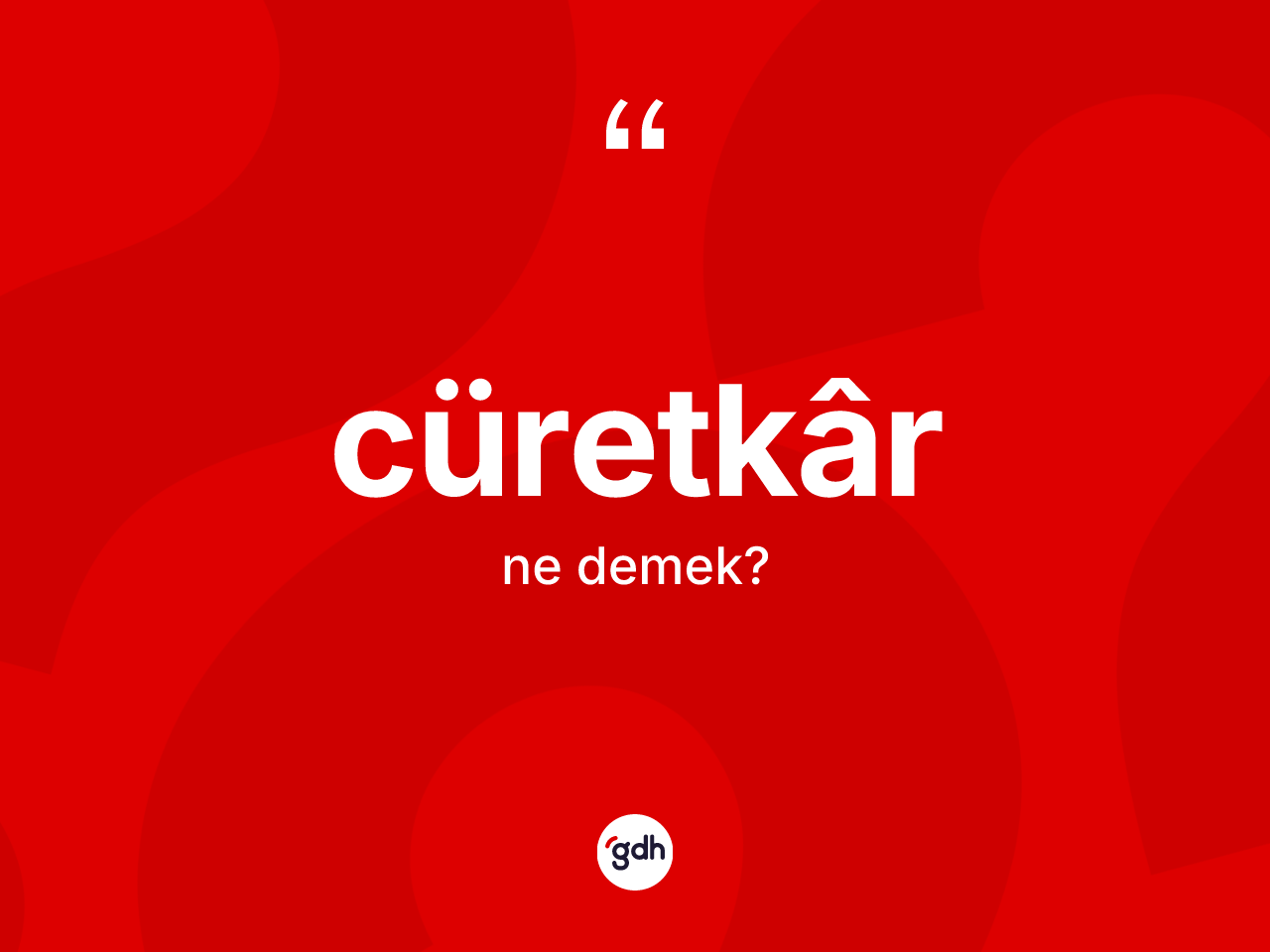 Cüretkâr kelimesi nedir? Cüretkârin TDK'ya göre anlamı nedir?