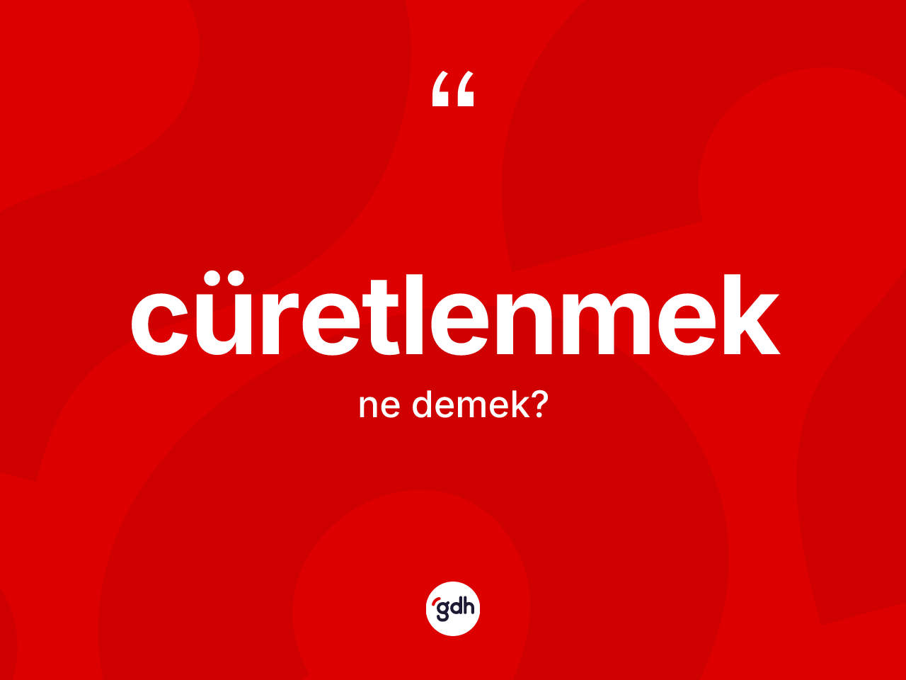 Cüretlenmek kelimesinin anlamı nedir? Cüretlenmeğin TDK'ya göre anlamı nedir?